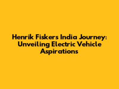 Henrik Fisker's India Journey: Unveiling Electric Vehicle Aspirations
