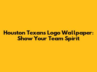 Houston Texans Logo Wallpaper: Show Your Team Spirit