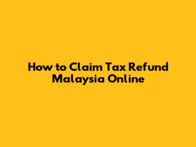 How to Claim Tax Refund Malaysia Online