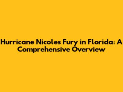 Hurricane Nicole's Fury in Florida: A Comprehensive Overview