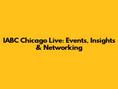 IABC Chicago Live: Events, Insights & Networking