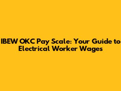 IBEW OKC Pay Scale: Your Guide to Electrical Worker Wages
