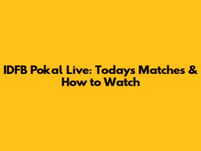 IDFB Pokal Live: Today's Matches & How to Watch