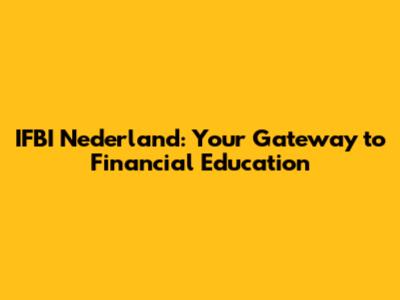 IFBI Nederland: Your Gateway to Financial Education