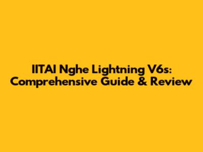 IITAI Nghe Lightning V6s: Comprehensive Guide & Review
