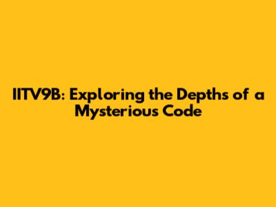 IITV9B: Exploring the Depths of a Mysterious Code