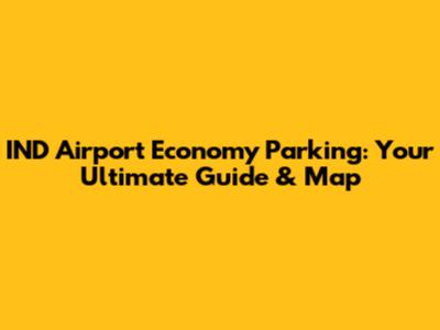 IND Airport Economy Parking: Your Ultimate Guide & Map