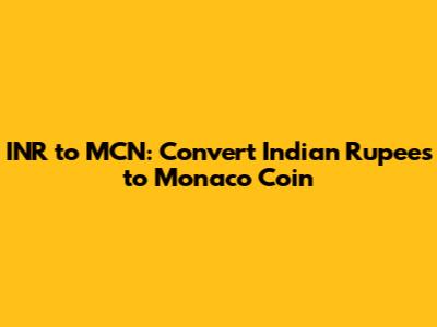 INR to MCN: Convert Indian Rupees to Monaco Coin