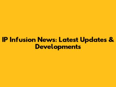 IP Infusion News: Latest Updates & Developments