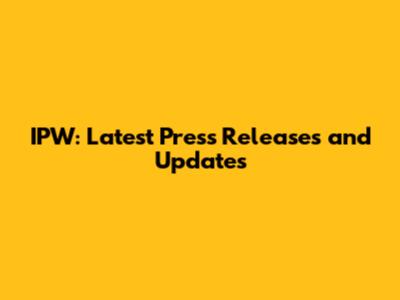 IPW: Latest Press Releases and Updates