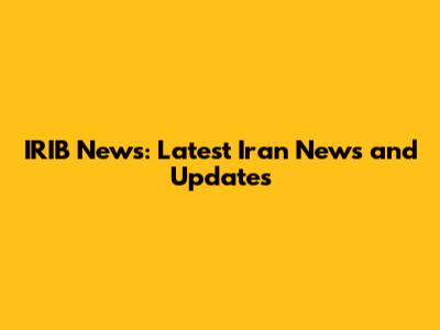IRIB News: Latest Iran News and Updates