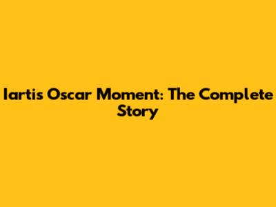 Iarti's Oscar Moment: The Complete Story