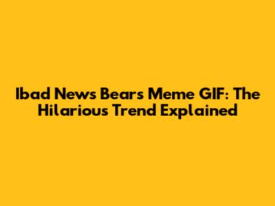 Ibad News Bears Meme GIF: The Hilarious Trend Explained