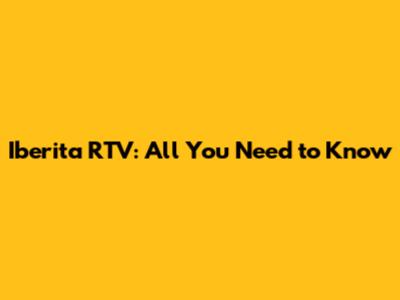 Iberita RTV: All You Need to Know
