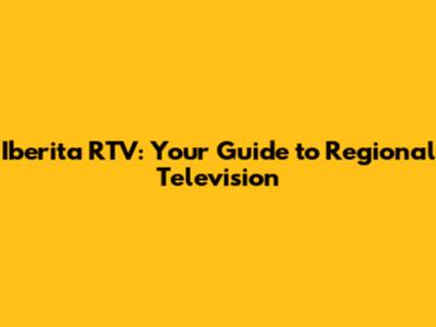 Iberita RTV: Your Guide to Regional Television