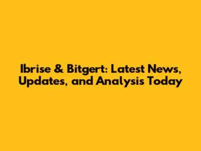 Ibrise & Bitgert: Latest News, Updates, and Analysis Today