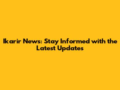 Ikarir News: Stay Informed with the Latest Updates