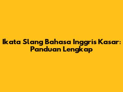 Ikata Slang Bahasa Inggris Kasar: Panduan Lengkap