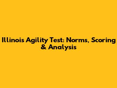 Illinois Agility Test: Norms, Scoring & Analysis