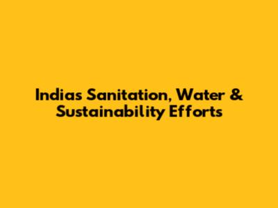 India's Sanitation, Water & Sustainability Efforts