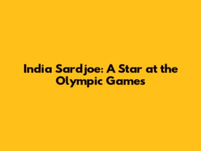 India Sardjoe: A Star at the Olympic Games