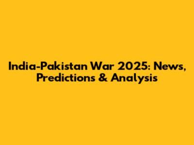 India-Pakistan War 2025: News, Predictions & Analysis