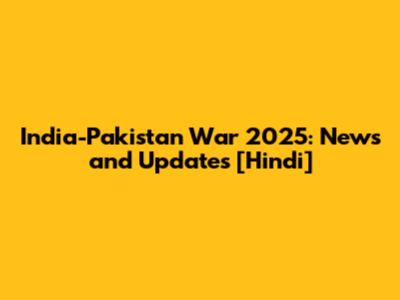 India-Pakistan War 2025: News and Updates [Hindi]