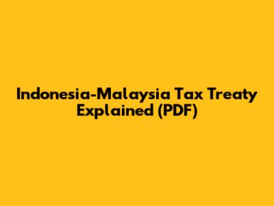 Indonesia-Malaysia Tax Treaty Explained (PDF)