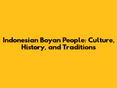 Indonesian Boyan People: Culture, History, and Traditions