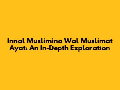 Innal Muslimina Wal Muslimat Ayat: An In-Depth Exploration