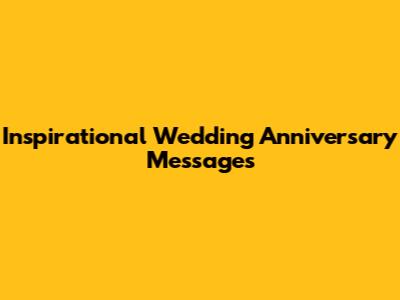 Inspirational Wedding Anniversary Messages