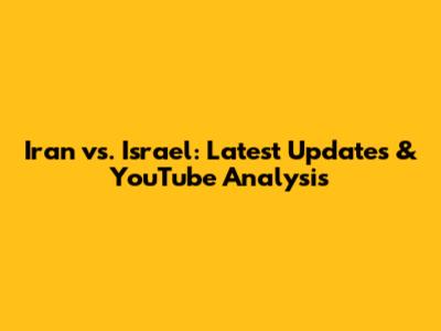 Iran vs. Israel: Latest Updates & YouTube Analysis