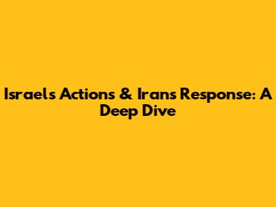 Israel's Actions & Iran's Response: A Deep Dive