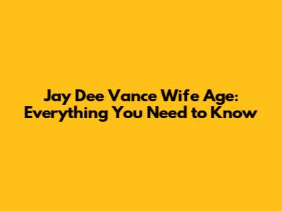 Jay Dee Vance Wife Age: Everything You Need to Know
