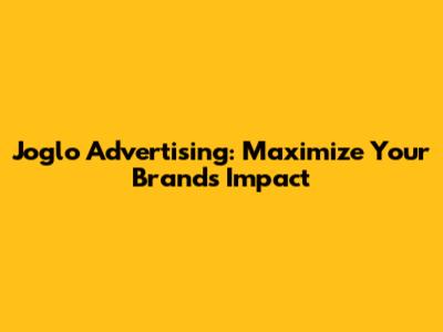 Joglo Advertising: Maximize Your Brand's Impact