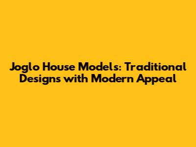 Joglo House Models: Traditional Designs with Modern Appeal