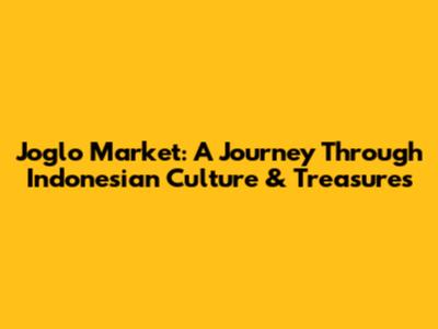 Joglo Market: A Journey Through Indonesian Culture & Treasures