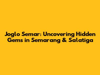 Joglo Semar: Uncovering Hidden Gems in Semarang & Salatiga