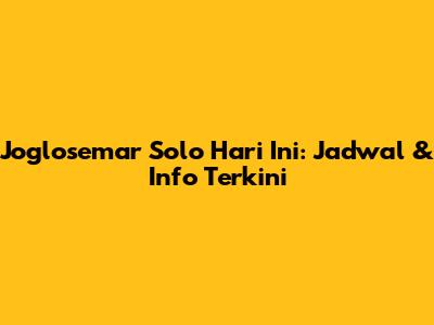 Joglosemar Solo Hari Ini: Jadwal & Info Terkini