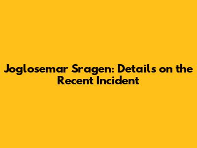 Joglosemar Sragen: Details on the Recent Incident
