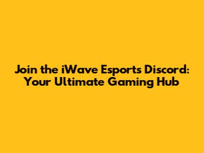 Join the iWave Esports Discord: Your Ultimate Gaming Hub