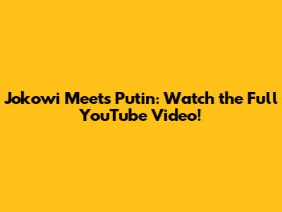Jokowi Meets Putin: Watch the Full YouTube Video!