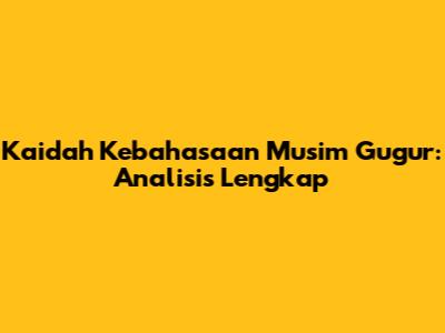 Kaidah Kebahasaan Musim Gugur: Analisis Lengkap