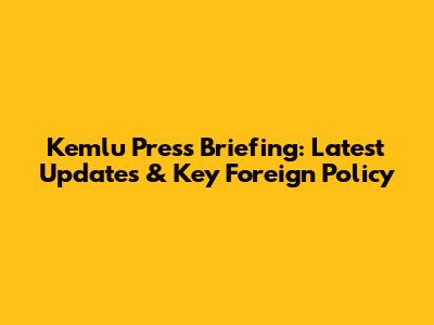 Kemlu Press Briefing: Latest Updates & Key Foreign Policy