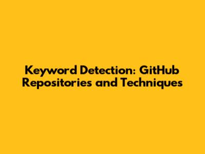 Keyword Detection: GitHub Repositories and Techniques