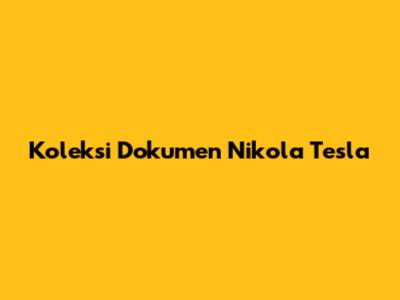 Koleksi Dokumen Nikola Tesla
