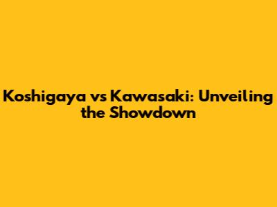 Koshigaya vs Kawasaki: Unveiling the Showdown