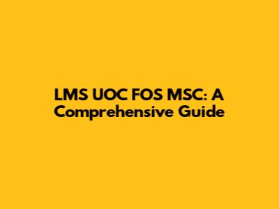 LMS UOC FOS MSC: A Comprehensive Guide