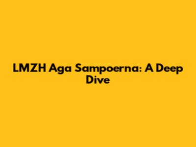 LMZH Aga Sampoerna: A Deep Dive