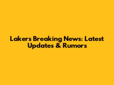 Lakers Breaking News: Latest Updates & Rumors